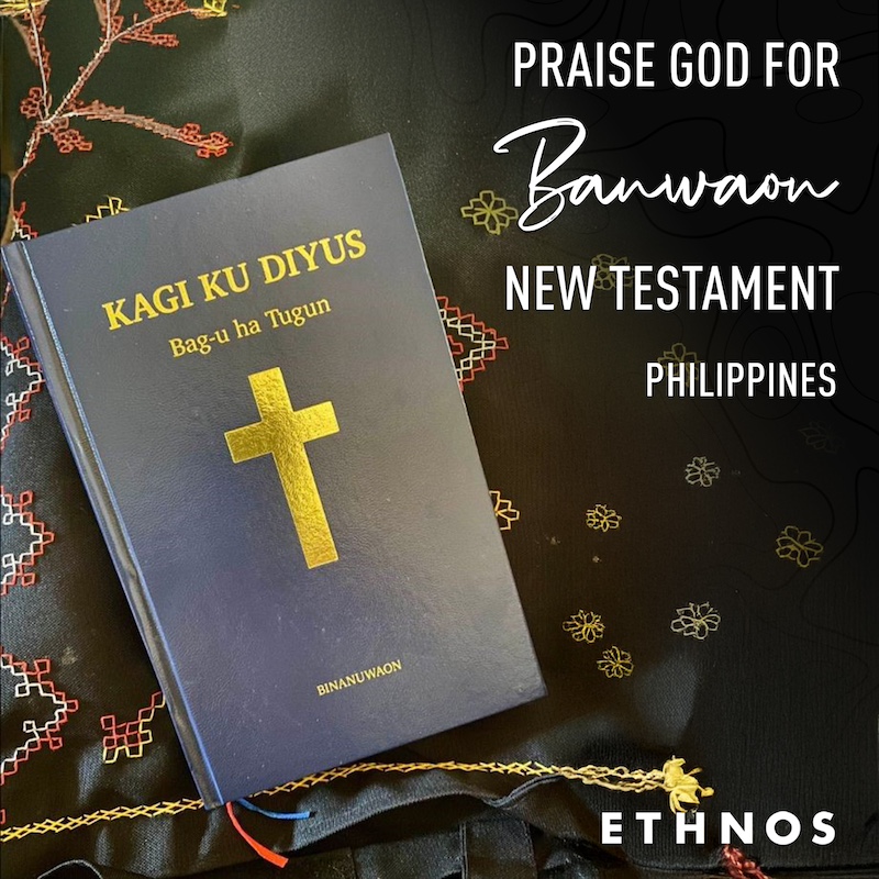 Praise God for the Banwaon New Testament completion in the Philippines