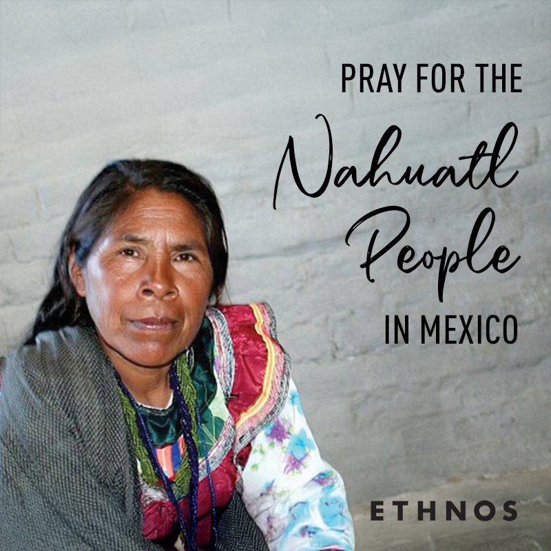 Pray for the Nahuatl people of Mexico